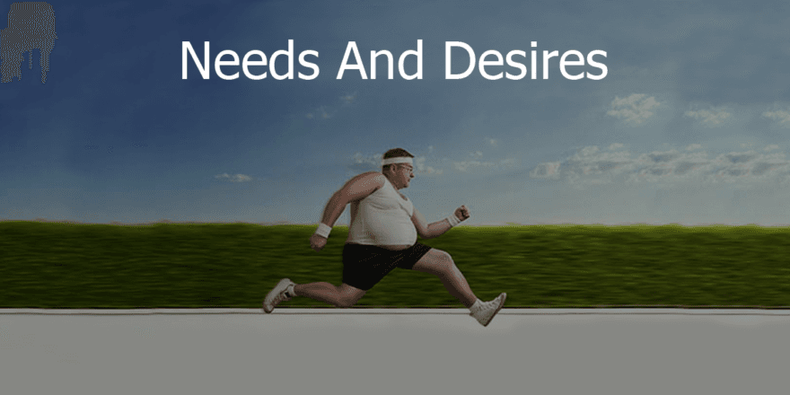 Needs and Desires